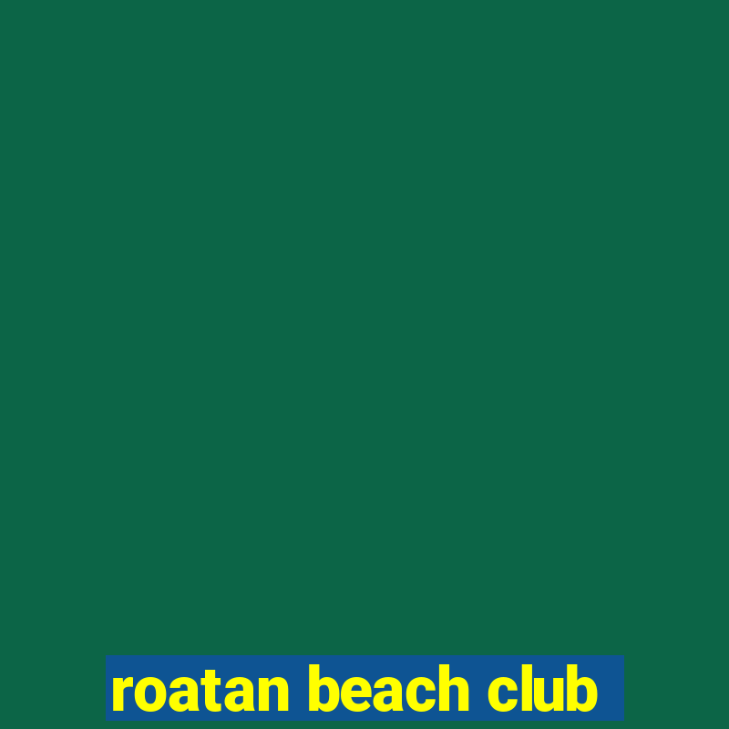 roatan beach club