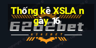 Thống kê XSLA ngày 16