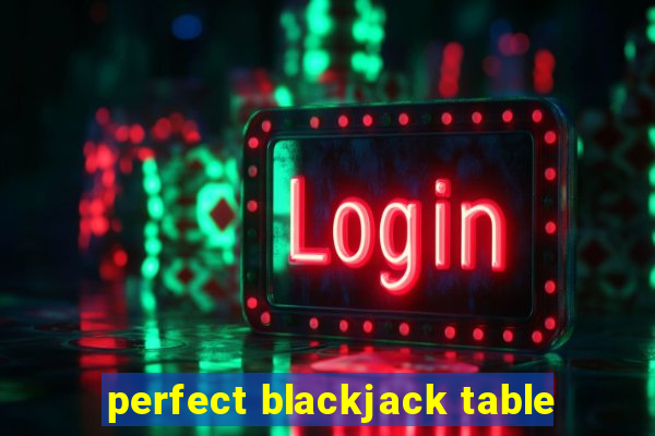 perfect blackjack table