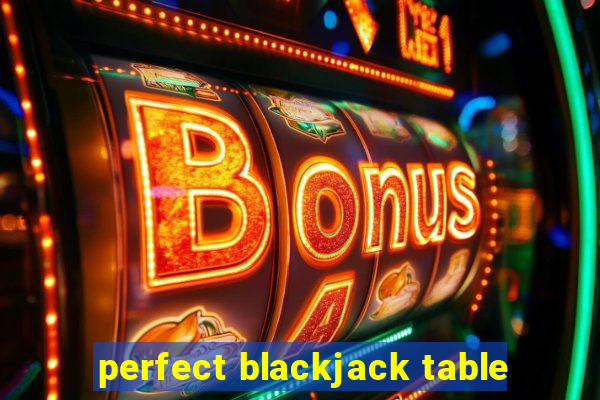 perfect blackjack table