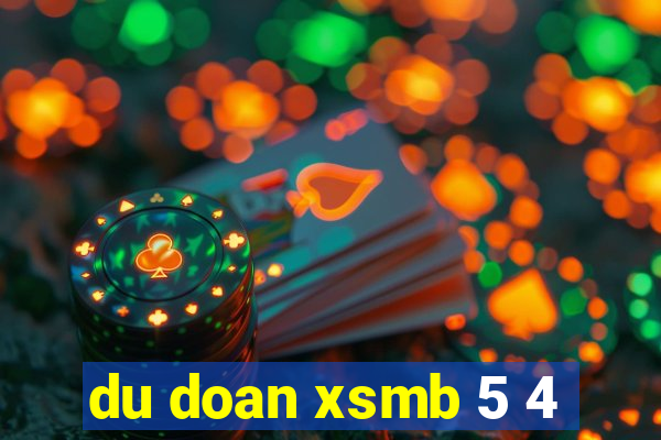 du doan xsmb 5 4