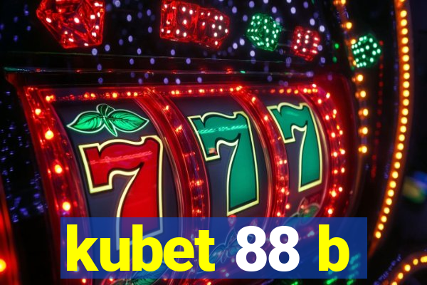 kubet 88 b