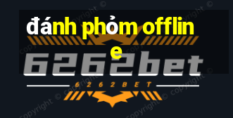 đánh phỏm offline