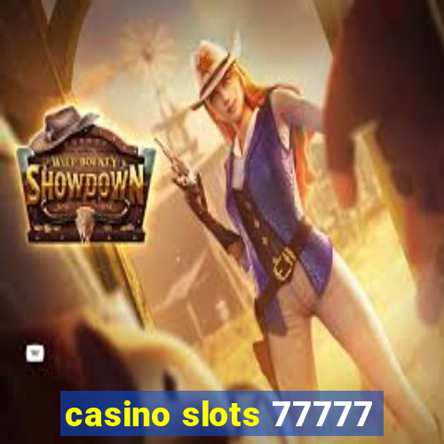 casino slots 77777