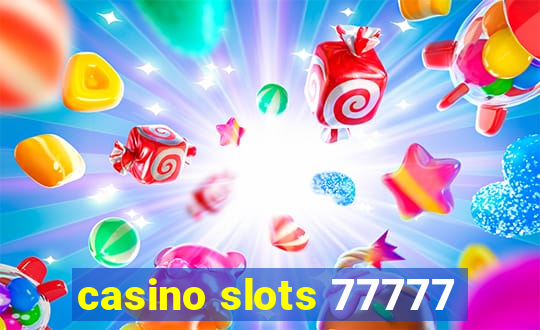 casino slots 77777