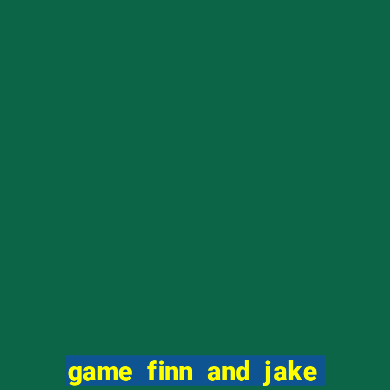 game finn and jake đánh bài