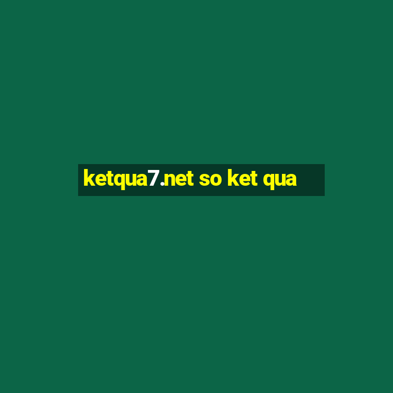 ketqua7.net so ket qua