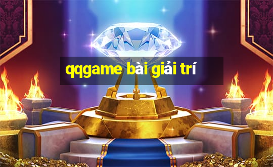 qqgame bài giải trí