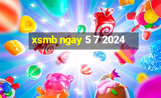 xsmb ngay 5 7 2024