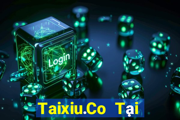 Taixiu.Co Tại Game Bài Đổi Thưởng