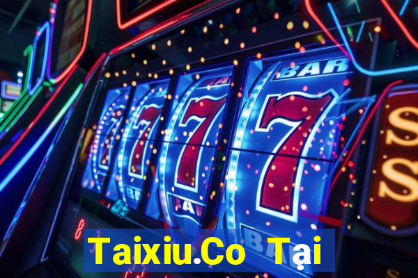 Taixiu.Co Tại Game Bài Đổi Thưởng