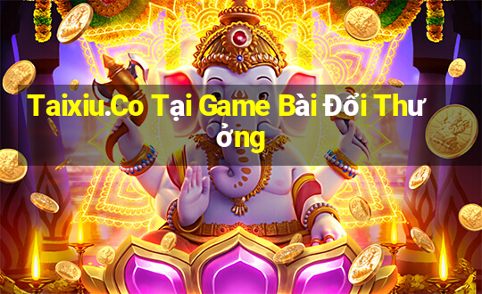 Taixiu.Co Tại Game Bài Đổi Thưởng