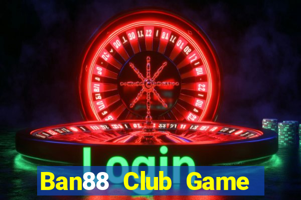 Ban88 Club Game Bài Asia99