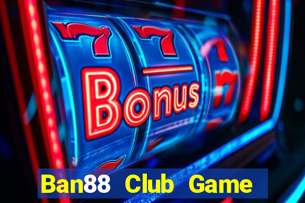 Ban88 Club Game Bài Asia99