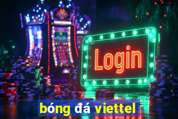 bóng đá viettel