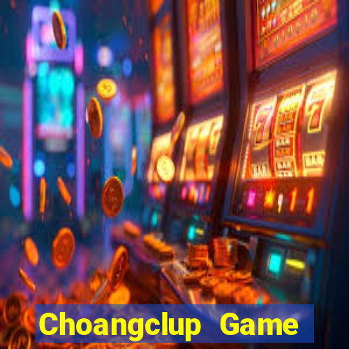 Choangclup Game Bài Nạp The Garena