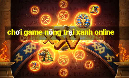 chơi game nông trại xanh online