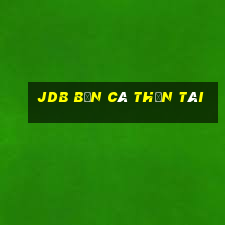 JDB bắn cá Thần Tài