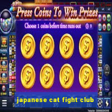 japanese cat fight club