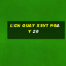 Lịch quay XSVT ngày 20