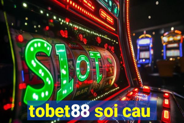 tobet88 soi cau