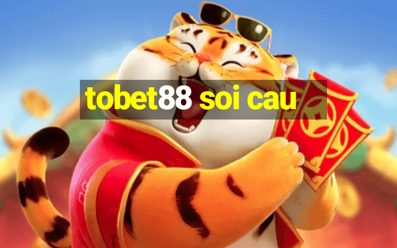 tobet88 soi cau