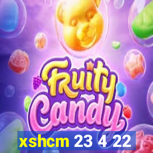 xshcm 23 4 22