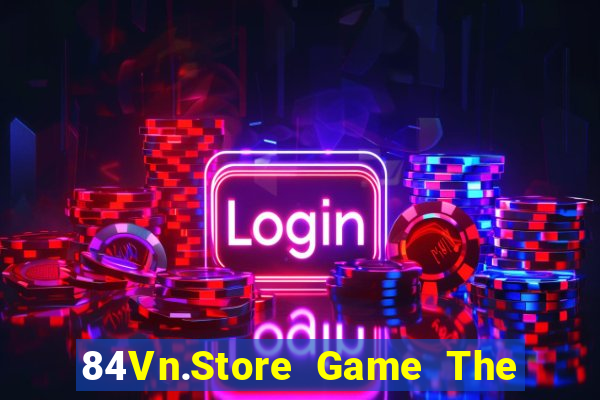 84Vn.Store Game The Bài Mobile 2021