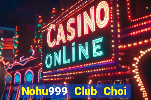 Nohu999 Club Choi Game Bài