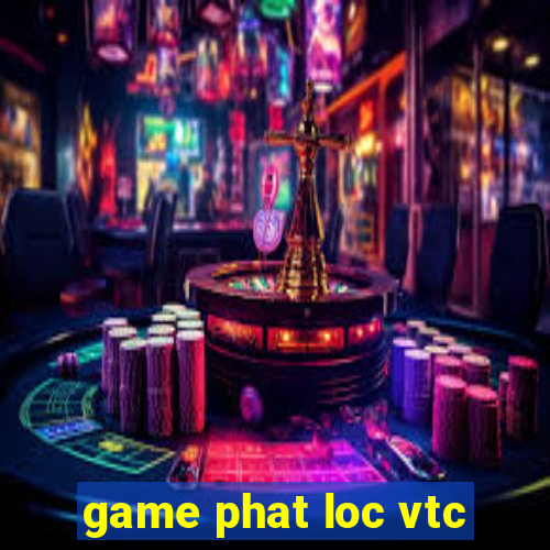 game phat loc vtc