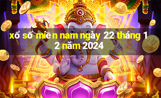 xổ số miền nam ngày 22 tháng 12 năm 2024