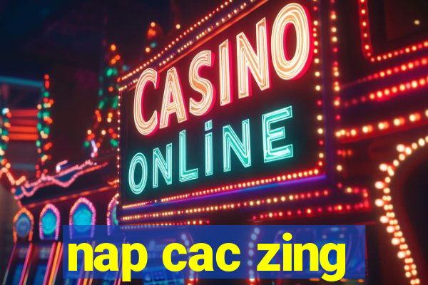 nap cac zing