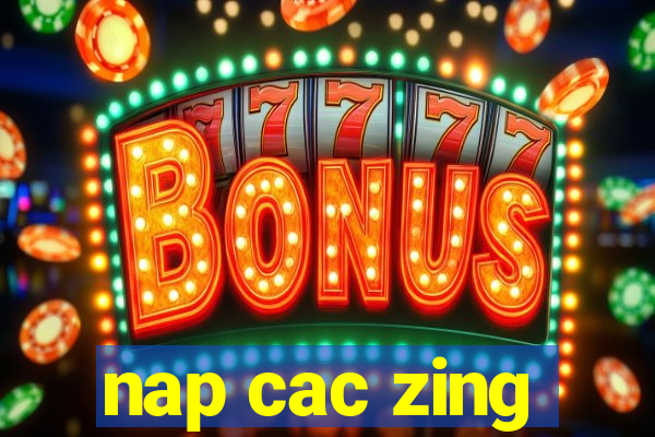 nap cac zing