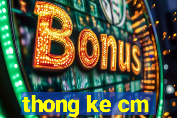 thong ke cm