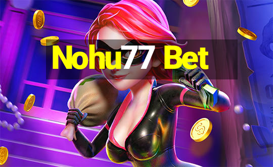 Nohu77 Bet