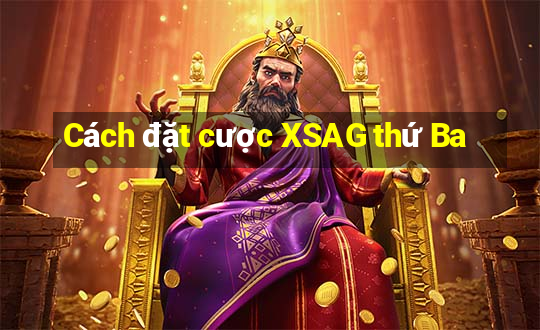 Cách đặt cược XSAG thứ Ba