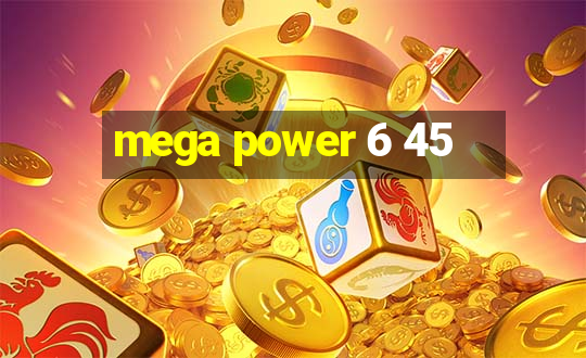 mega power 6 45