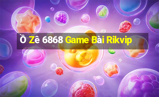 Ồ Zê 6868 Game Bài Rikvip