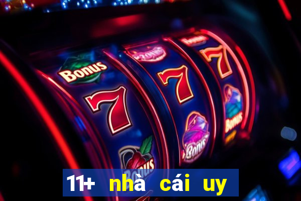 11+ nhà cái uy tín nhất việt nam