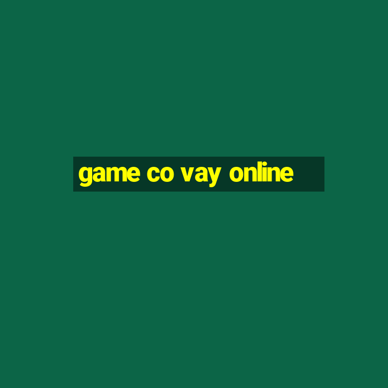 game co vay online