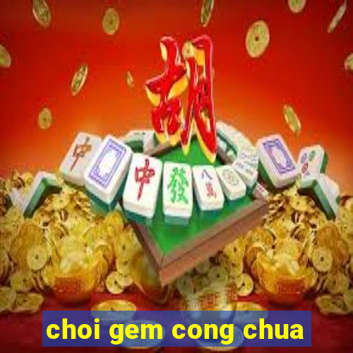 choi gem cong chua