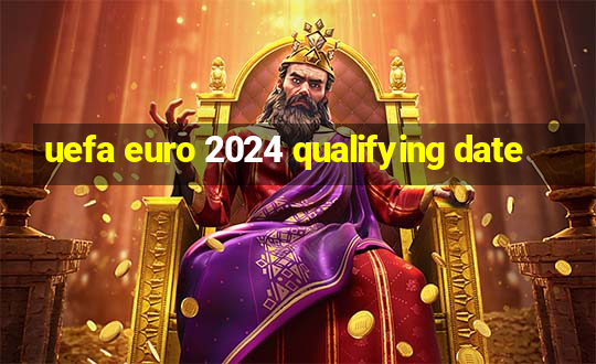 uefa euro 2024 qualifying date