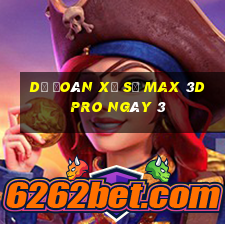 Dự Đoán Xổ Số max 3d pro ngày 3