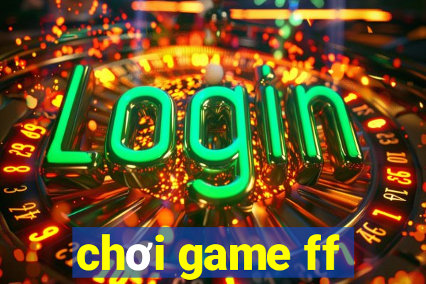 chơi game ff