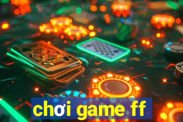 chơi game ff