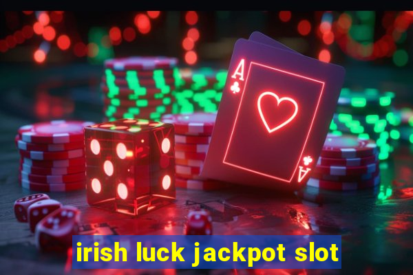 irish luck jackpot slot