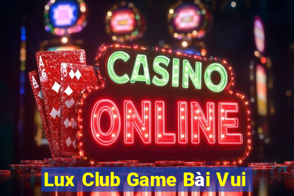 Lux Club Game Bài Vui