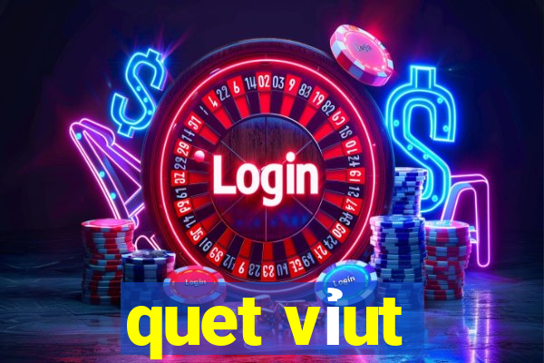 quet vỉut