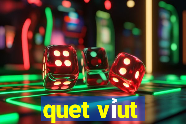 quet vỉut