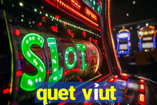 quet vỉut